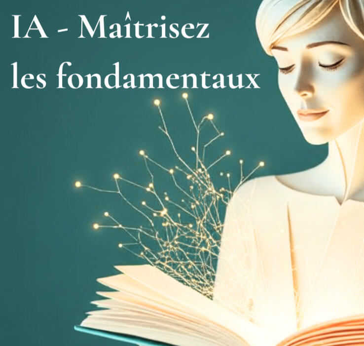 IA - Maîtrisez les fondamentaux